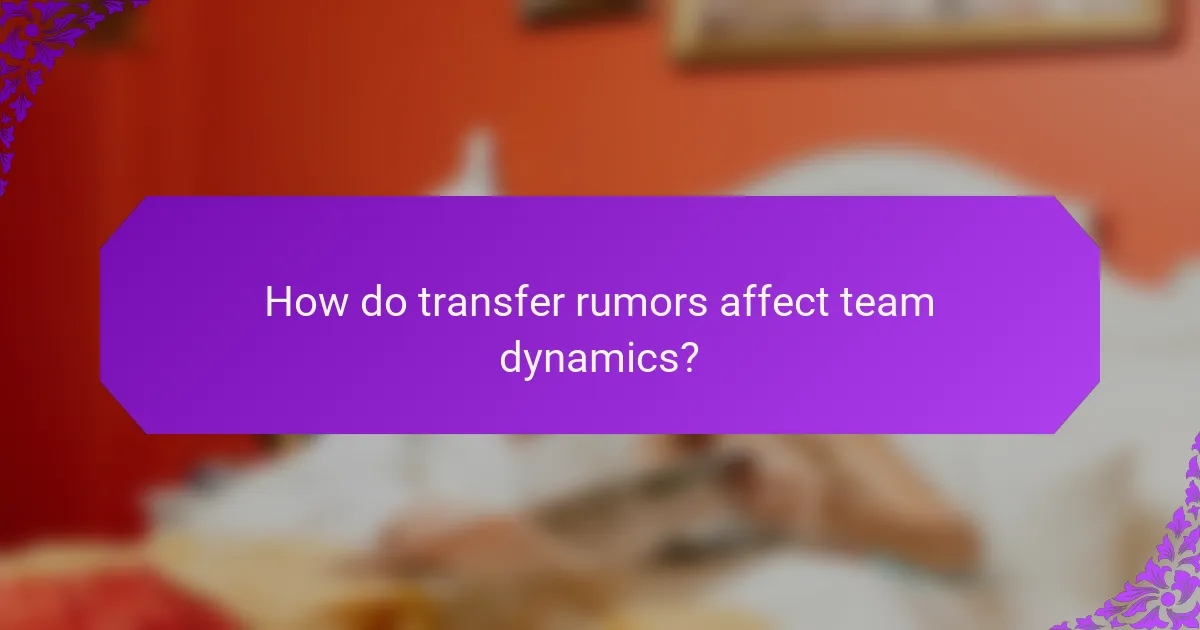 How do transfer rumors affect team dynamics?