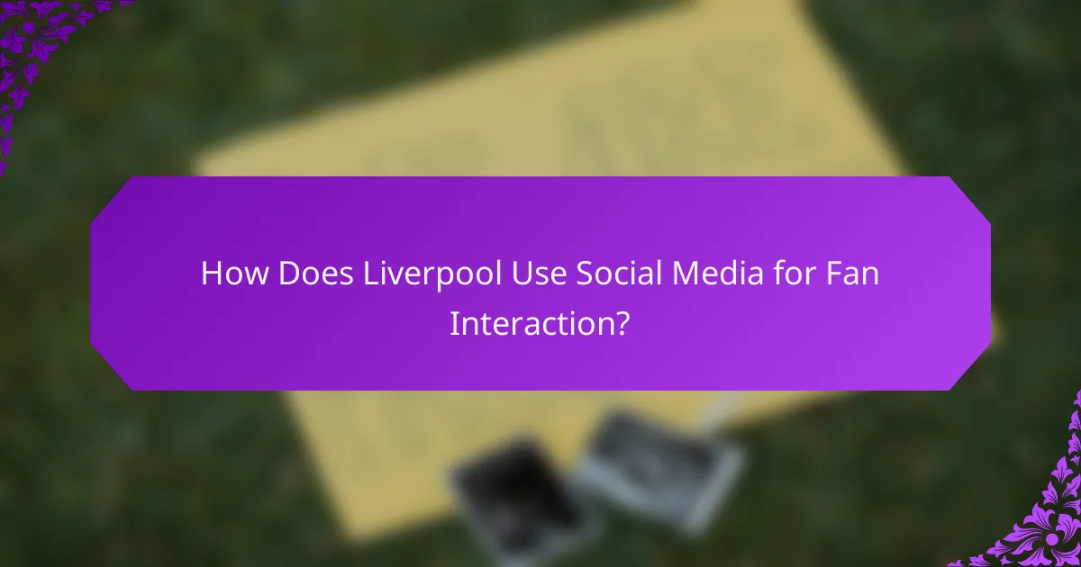How Does Liverpool Use Social Media for Fan Interaction?