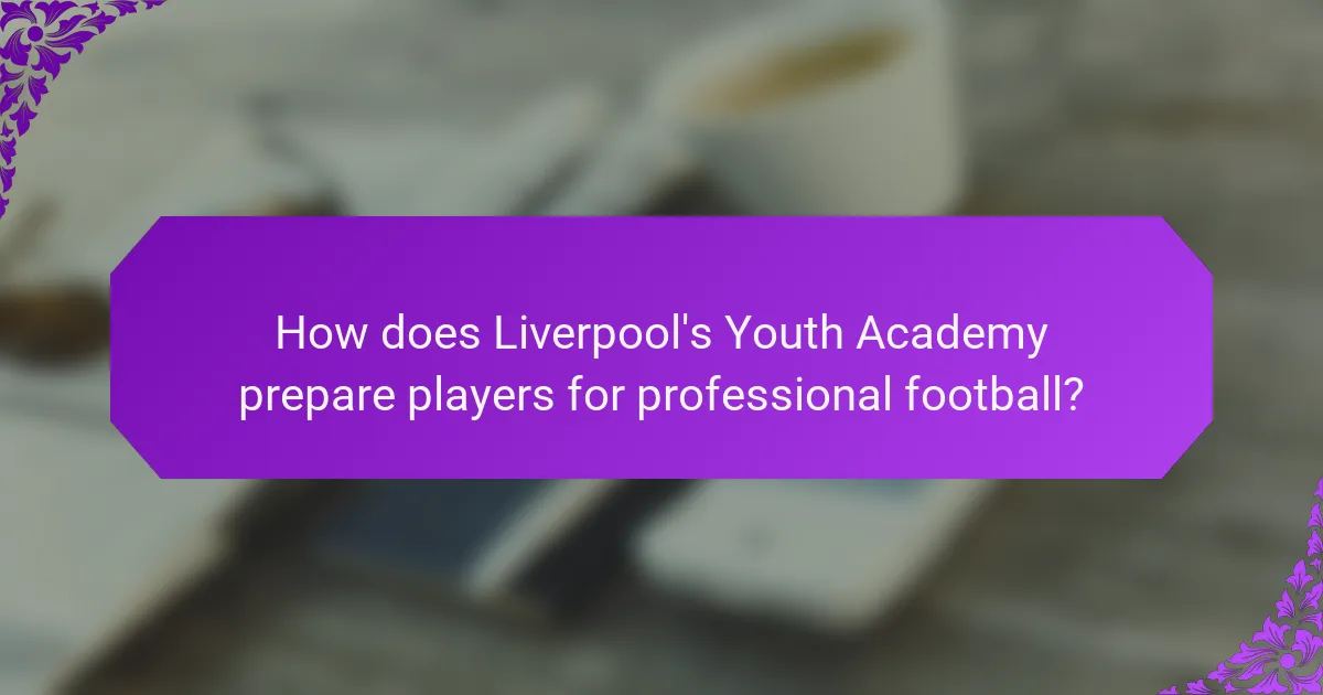 How does Liverpool's Youth Academy prepare players for professional football?