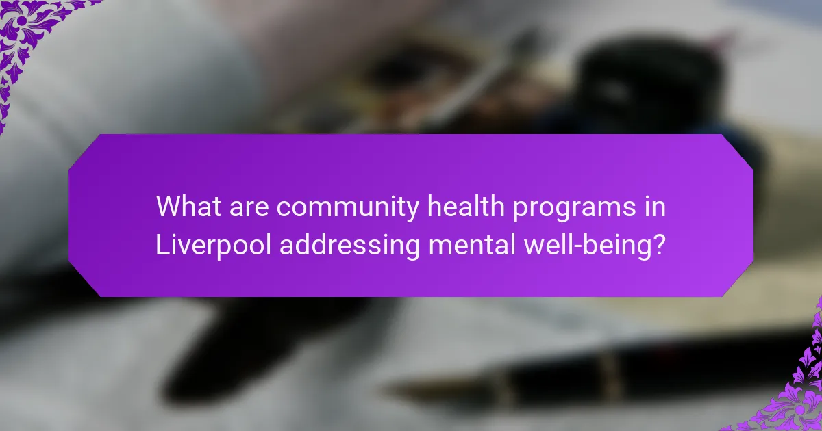 What are community health programs in Liverpool addressing mental well-being?