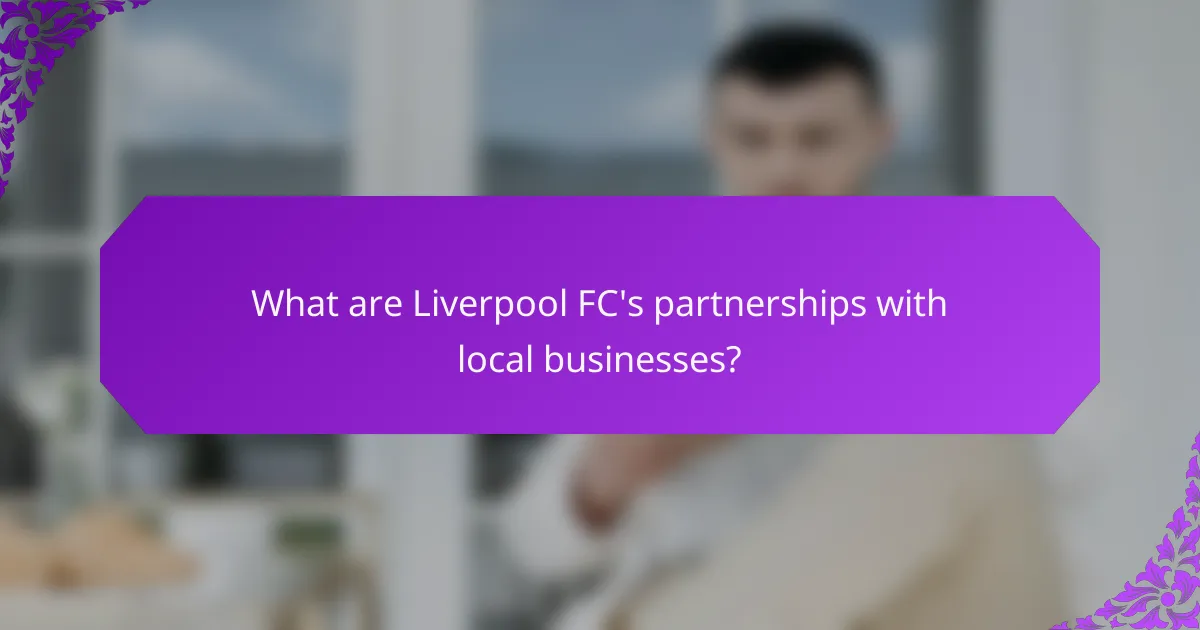 What are Liverpool FC's partnerships with local businesses?