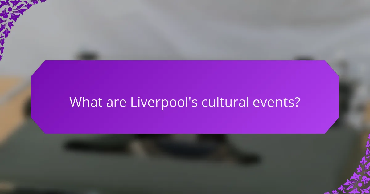 What are Liverpool's cultural events?