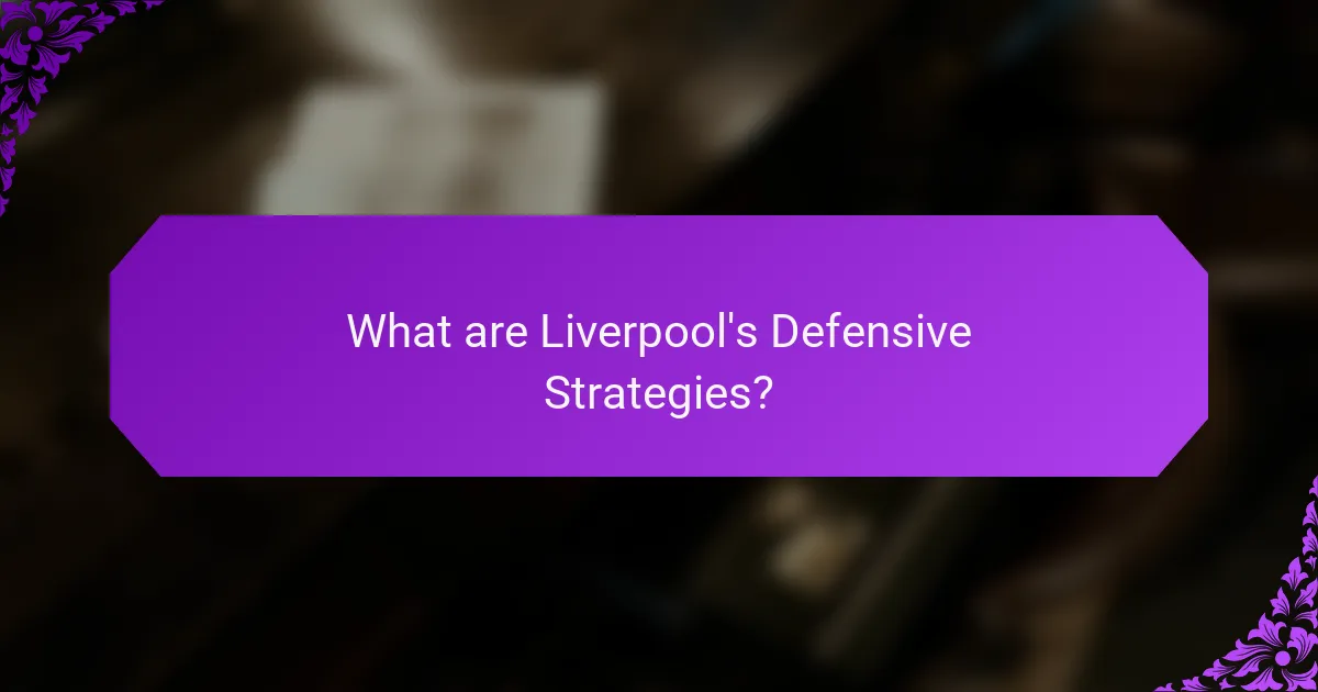 What are Liverpool's Defensive Strategies?