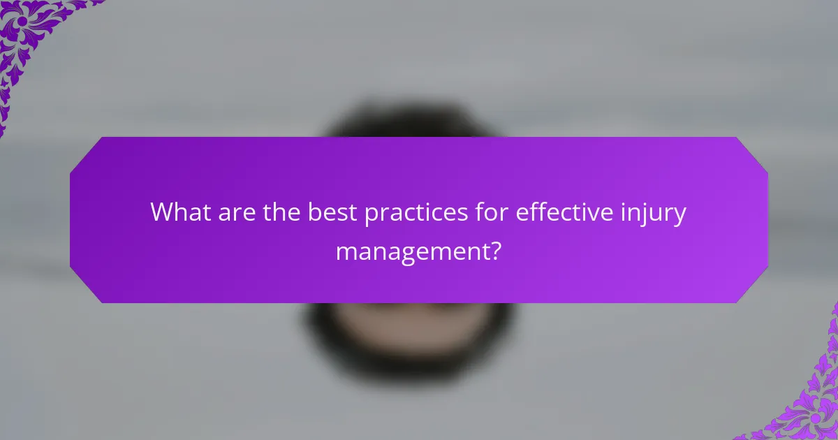 What are the best practices for effective injury management?