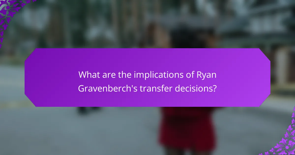 What are the implications of Ryan Gravenberch's transfer decisions?