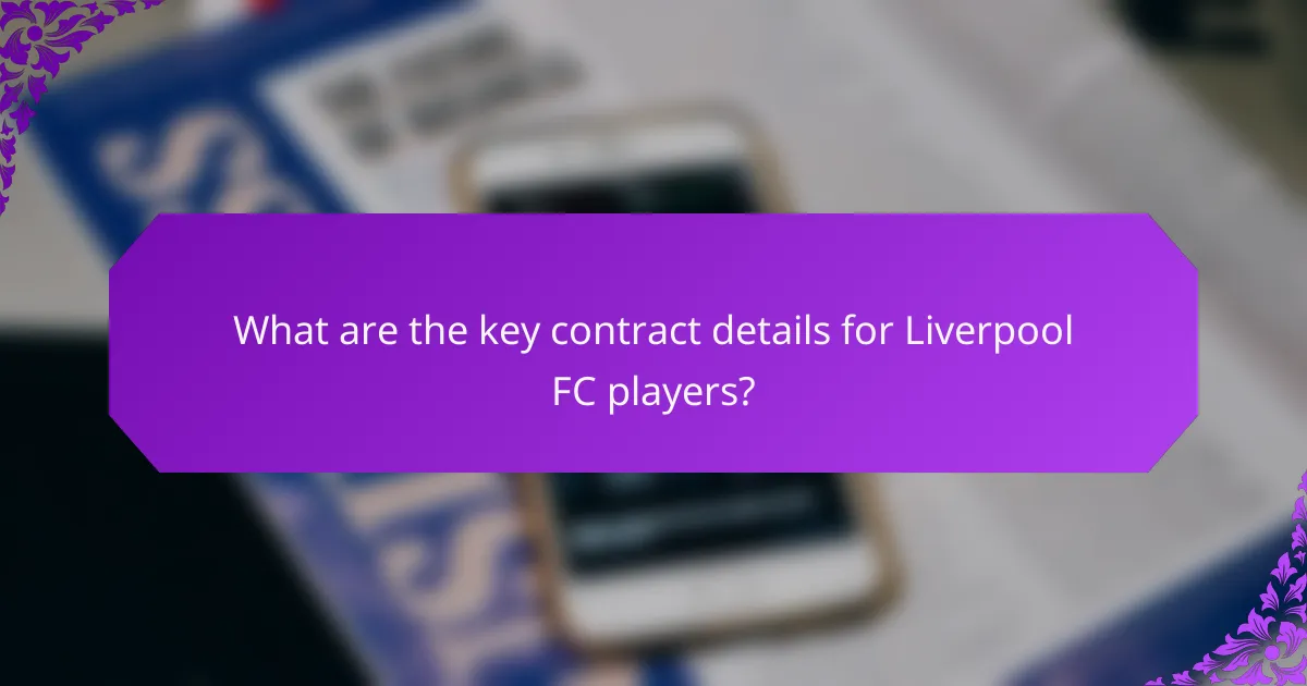 What are the key contract details for Liverpool FC players?