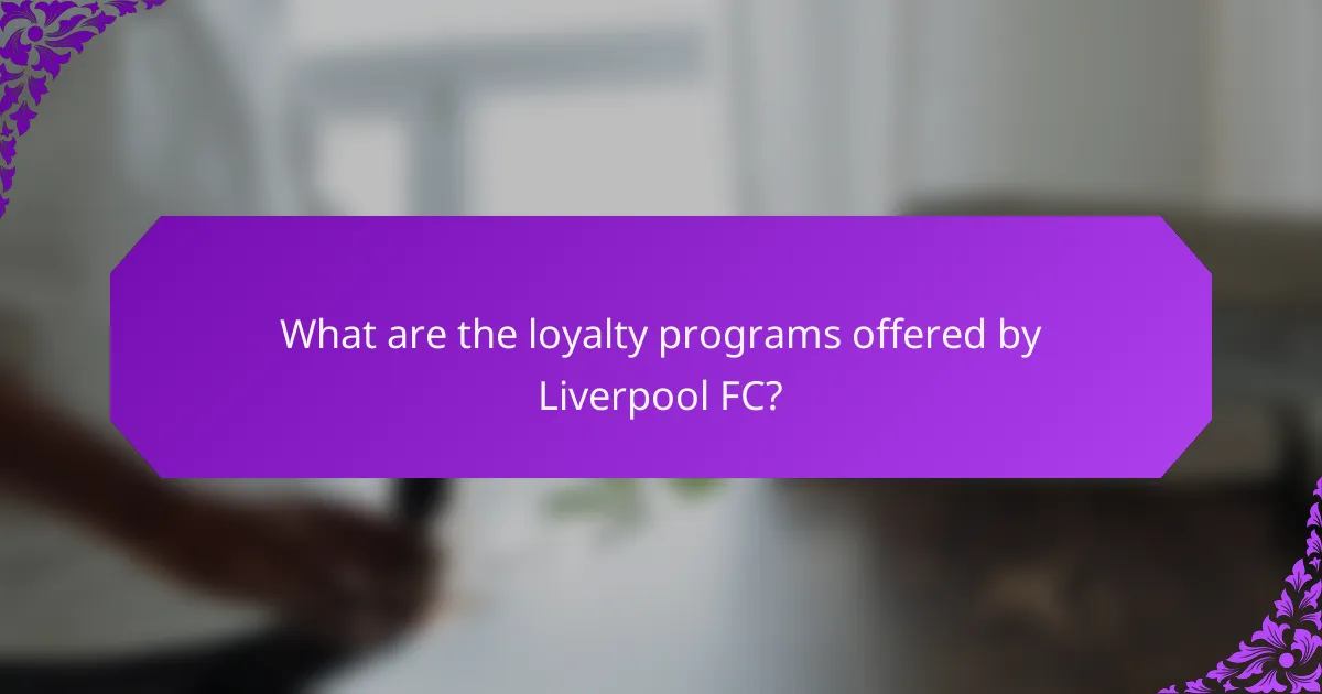What are the loyalty programs offered by Liverpool FC?