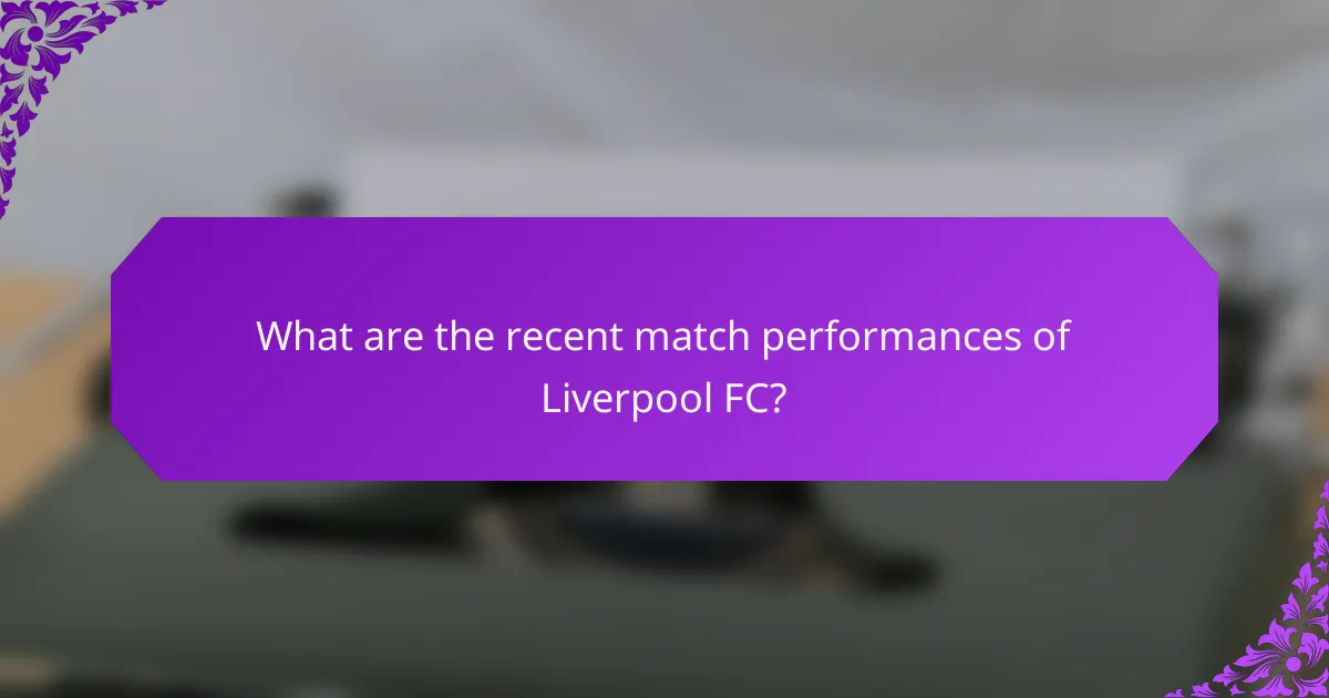 What are the recent match performances of Liverpool FC?