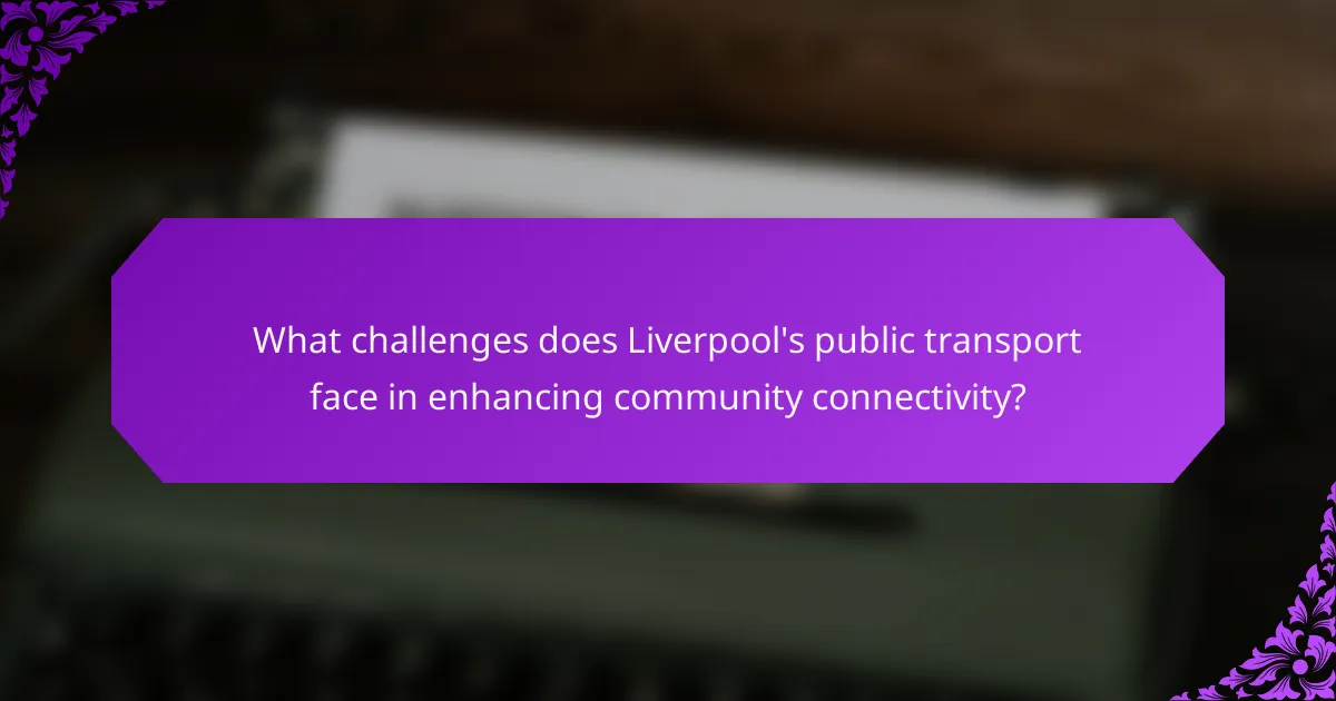 What challenges does Liverpool's public transport face in enhancing community connectivity?