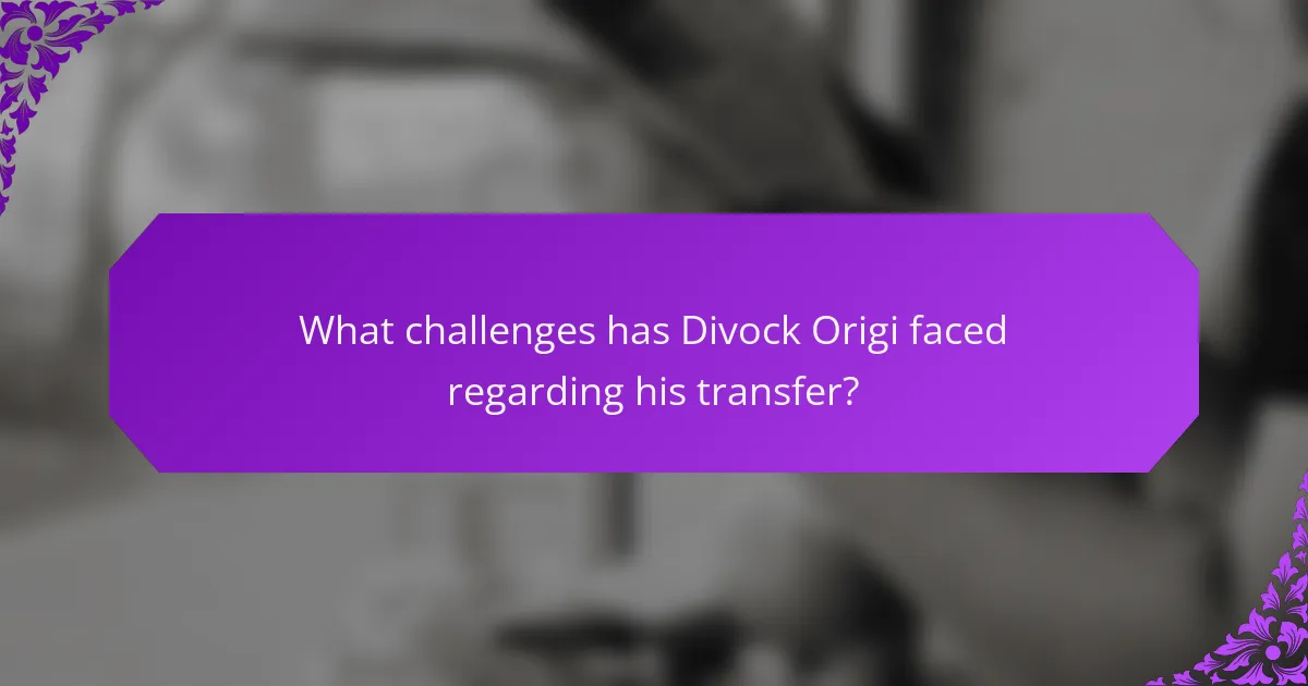 What challenges has Divock Origi faced regarding his transfer?