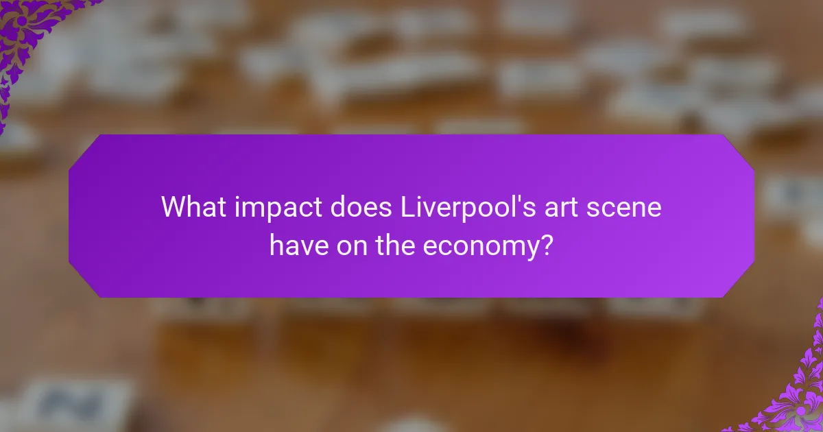 What impact does Liverpool's art scene have on the economy?