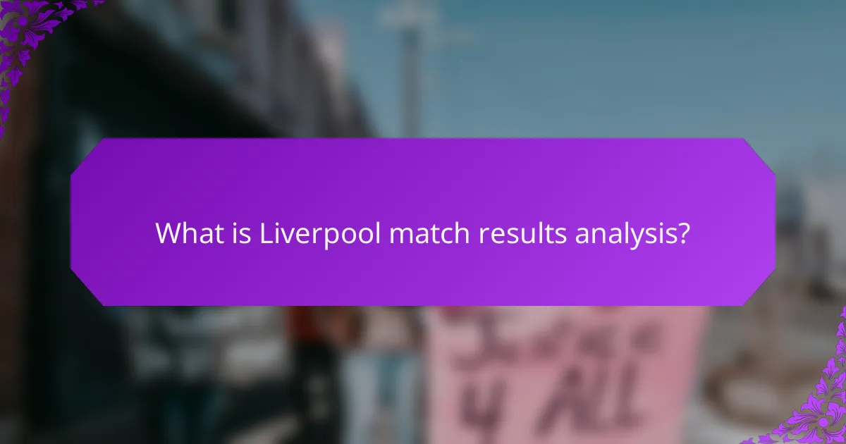 What is Liverpool match results analysis?