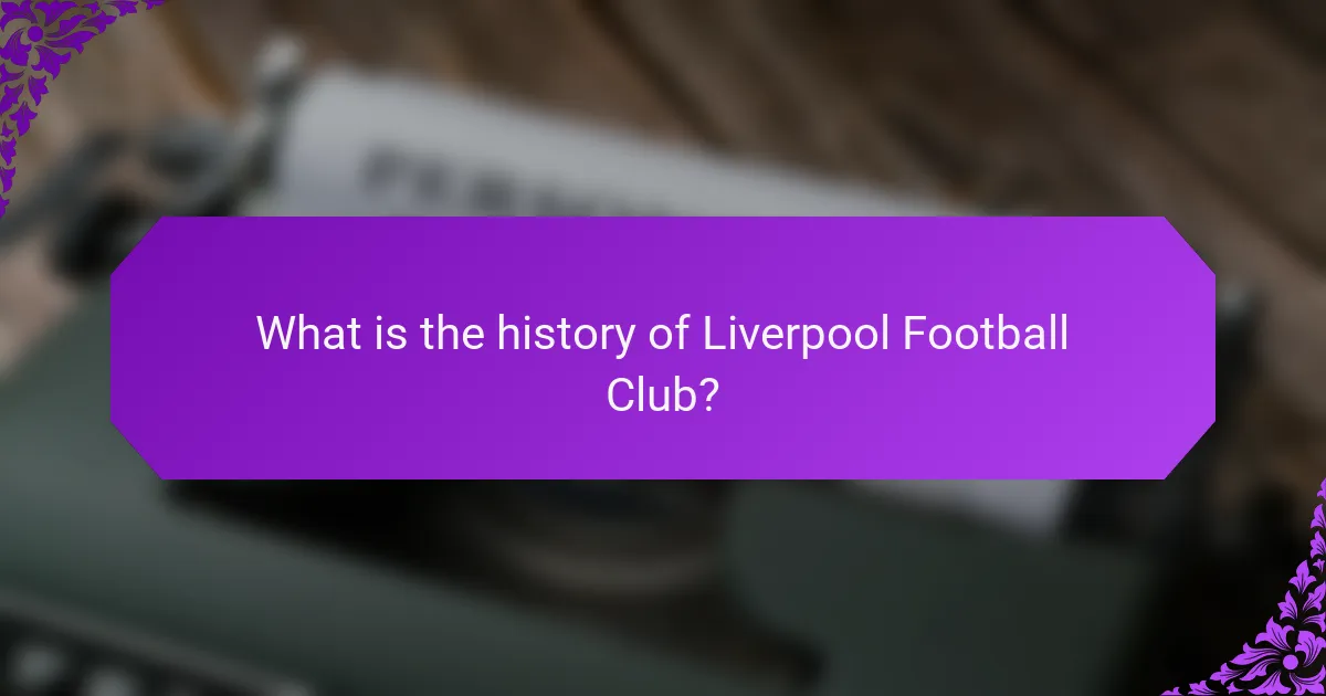 What is the history of Liverpool Football Club?