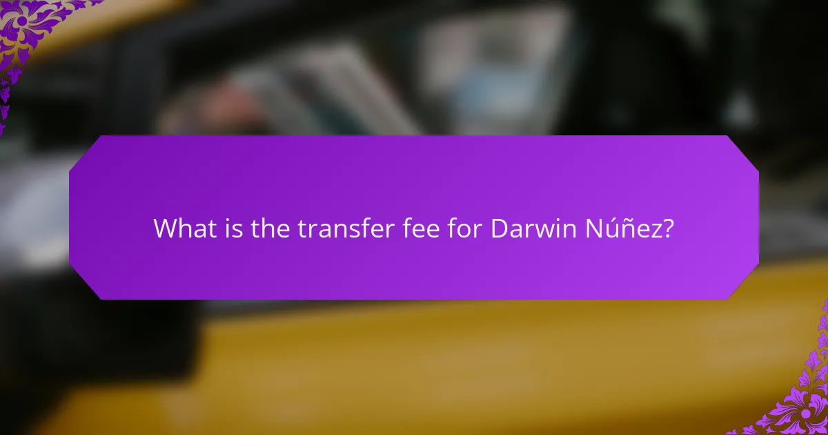 What is the transfer fee for Darwin Núñez?