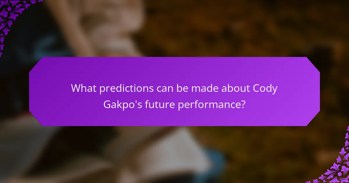 What predictions can be made about Cody Gakpo's future performance?